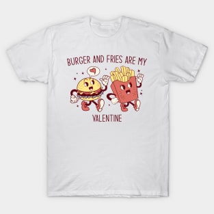 Burger and Fries are My Valentine T-Shirt